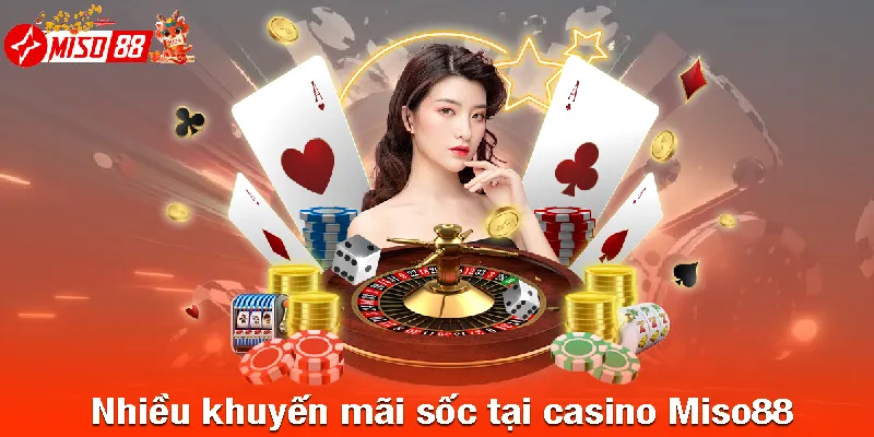 Nhiều khuyến mãi sốc tại casino Miso88