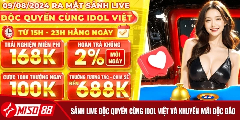 Sảnh live độc quyền cùng Idol Việt và khuyến mãi độc đáo