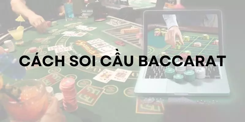 cách soi cầu Baccarat